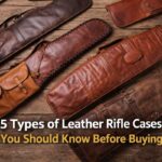 5 Types of Leather Rifle Cases You Should Know Before Buying