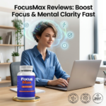 FocusMax Reviews Boost Focus & Mental Clarity Fast