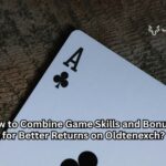 How to Combine Game Skills and Bonuses for Better Returns on Oldtenexch