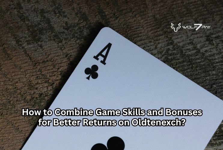 How to Combine Game Skills and Bonuses for Better Returns on Oldtenexch