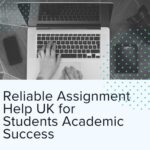 Reliable Assignment Help UK for Students Academic Success