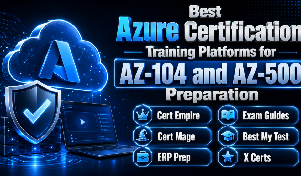 Best Azure Certification Training Platforms for AZ-104 and AZ-500 Preparation