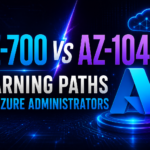 AZ-700 vs AZ-104: Learning Paths for Azure Administrators