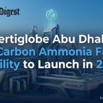 Fertiglobe Abu Dhabi Low-Carbon Ammonia Facility to Launch in 2027