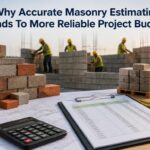 Why Accurate Masonry Estimating Leads To More Reliable Project Budgets